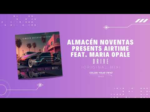 Almacén Noventas Presents. Airtime feat. Maria Opale - Drive (Original Mix)