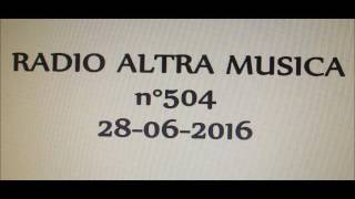 RADIO ALTRA MUSICA n°504   28 06 2016