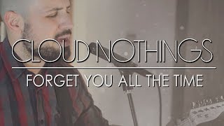 CLOUD NOTHINGS - FORGET YOU ALL THE TIME (CoverbyPLG)