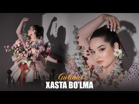 Gulinur - Xasta bo’lma (Mood video)