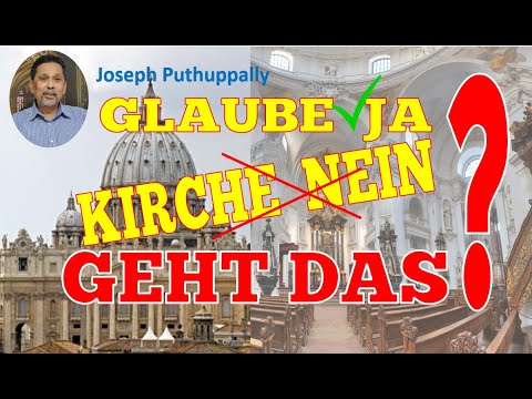 GLAUBE JA, KIRCHE NEIN! GEHT DAS??
