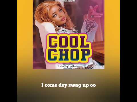 SHEGAH- COOL CHOP LYRICS
