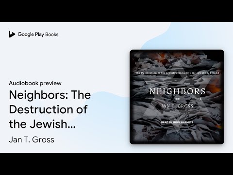 Neighbors: The Destruction of the Jewish… by Jan T. Gross · Audiobook preview