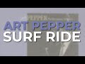Art Pepper - Surf Ride (Official Audio)