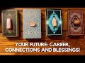 Your Future: Career, Connections, and Blessings! ✨🔮 😍✨ | Pick a card