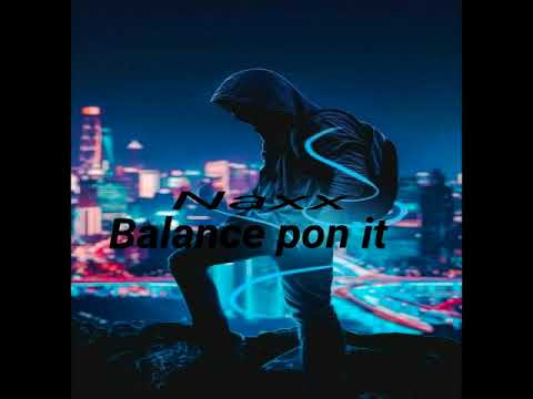 naxx balance pon it (official audio)