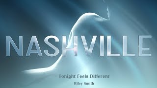 Tonight Feels Different - Riley Smith  (from the tv-show Nashville)