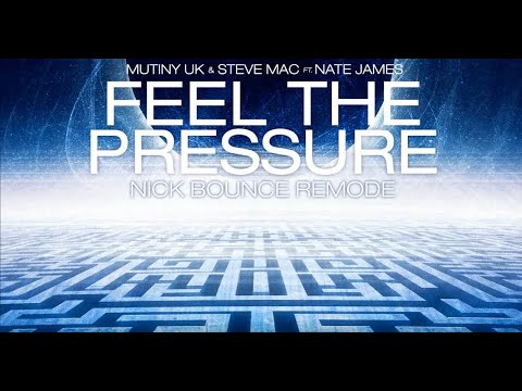Mutiny UK & Steve Mac ft. Nate James - Feel The Pressure (Nick Bounce Remode)