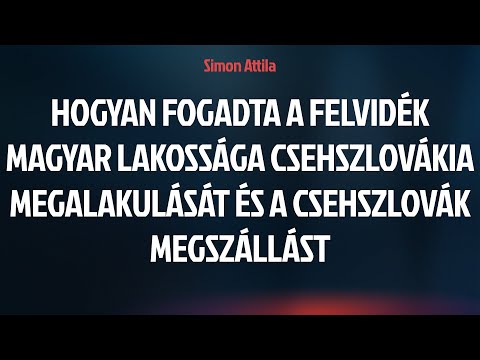 Hogyan fogadta a felvidék magyar lakossága Csehszlovákia megalakulásást - 100 év 100 percben