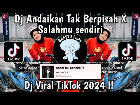 DJ ANDAIKAN TAK BERPISAH X SALAHMU SENDIRI ( Andai Tak Sendiri PY ) VIRAL TIKTOK 2024 !!