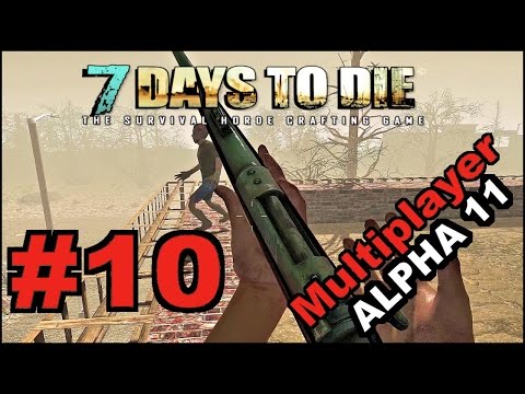 7 Days To Die Alpha 11.3 / MP / E10 "Hub City Action - Part 1"