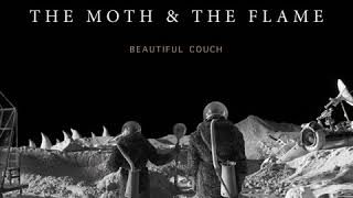 Beautiful Couch - The Moth &amp; The Flame [OFFICIAL]