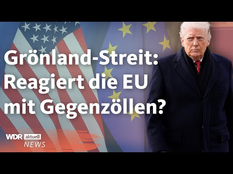 Trump, Grönland, Zölle: Wie reagieren Deutschland und Europa? | WDR Aktuelle Stunde