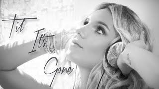 Britney Spears - Til It&#39;s Gone (No Myah Marie)