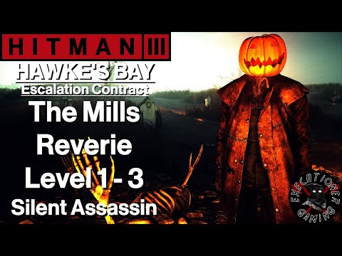 Hitman 3: Hawke's Bay - Escalation Contract - The Mills Reverie Level 1-3 - Silent Assassin