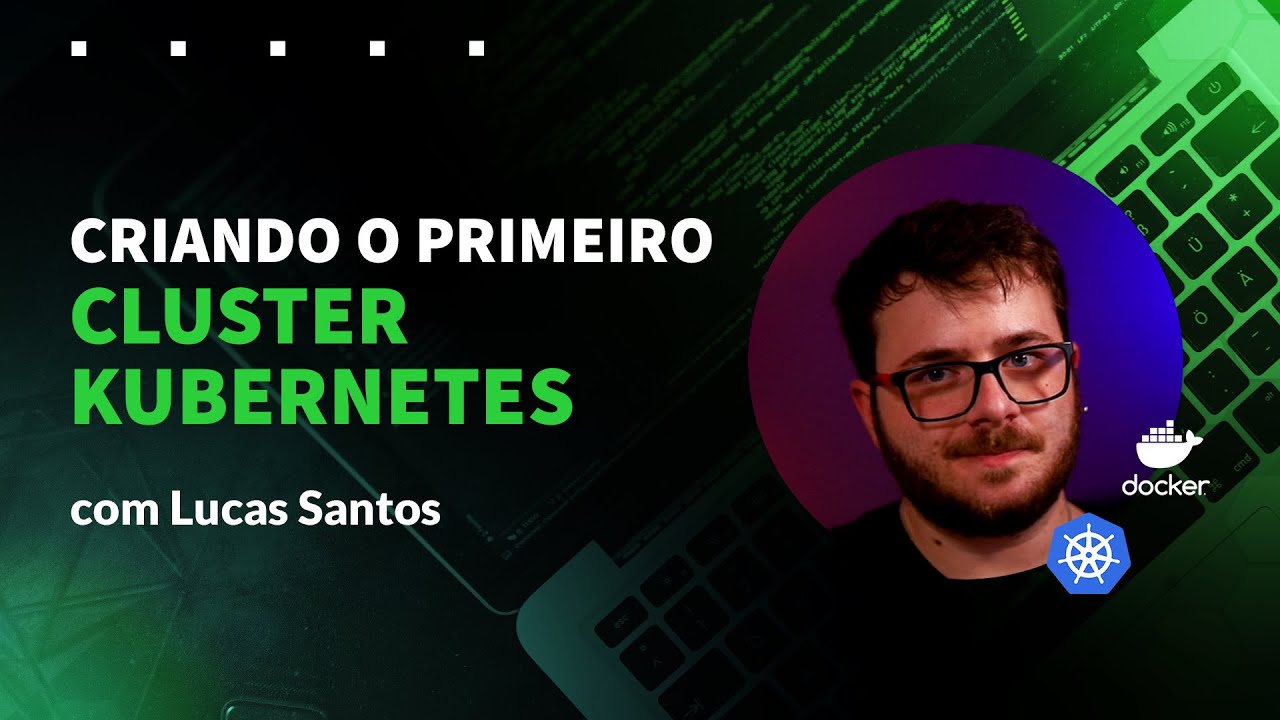 Como criar seu primeiro Cluster Kubernetes na prática com KinD  - Kubernetes para Iniciantes