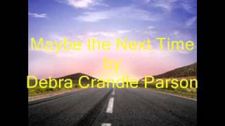 Debra Crandle Parson - Maybe the Next Time