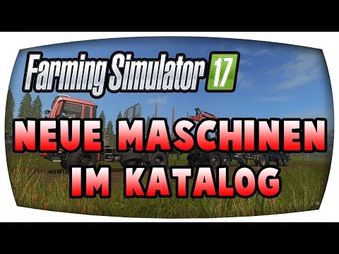 LS17 - Neue Maschinen im Katalog ♛ Kyffhäuser Forstprojekt S2 #30 ♛ Let's Play Farming Simulator 17