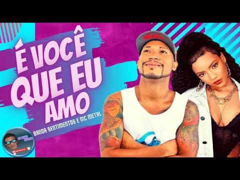 🔴BANDA SENTIMENTOS E MC METAL É VOCÊ QUE EU AMO MÚSICA NOVA