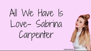 All We Have Is Love- Sabrina Carpenter- (with lyrics)letra| LokerasMusic