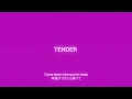 TENDER - Come Down When You're Ready