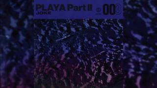 Joke - Playa Pt. II