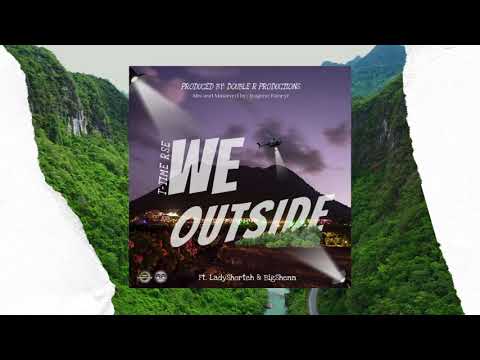 T-TimeRSE x Lady Shorteh x Big Shenn - We Outside (Official Audio) [Prod by. Double R Productions]