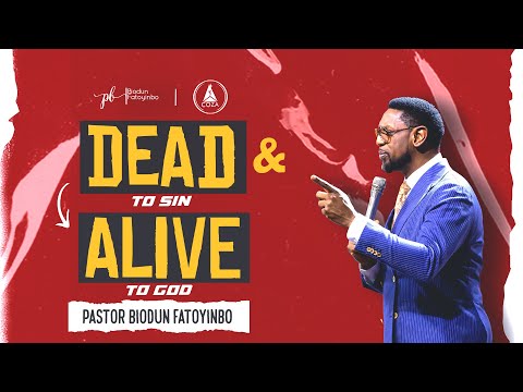 Dead (To Sin) & Alive (To God)  | Pastor Biodun Fatoyinbo | DPE 23-01-2023