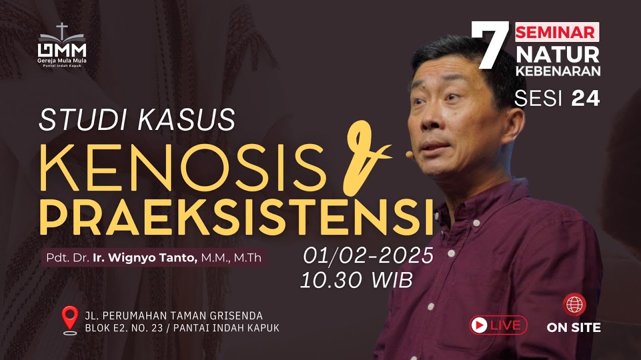 Sesi 24 – Studi Kasus : Kenosis & Praeksistensi – Pdt. Dr. Ir. Wignyo Tanto, M.M., M.Th. (010225)