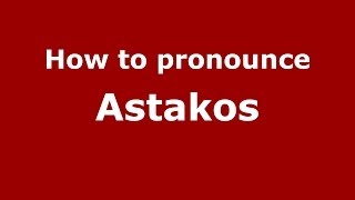 How to pronounce Astakos