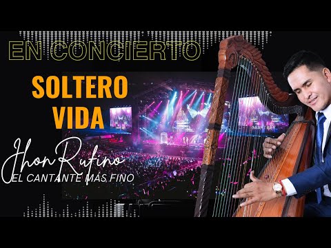 Soltero Vida / JHON RUFINO EN CONCIERTO