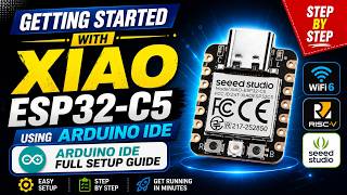 Getting Started with Seeed Studio XIAO ESP32-C5 Using Arduino IDE | Full Setup Guide