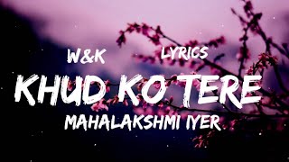 Download lagu Mahalakshmi Iyer - Khud Ko Tere (Lyrics) w&k mp3 Download lagu Mahalakshmi Iyer - Khud Ko Tere (Lyrics) w&k mp3