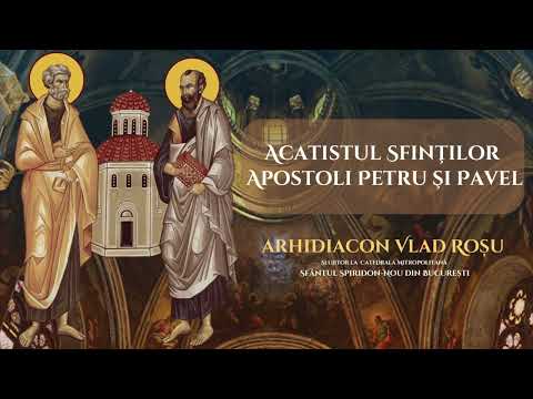 Acatistul Sfinților Apostoli Petru și Pavel - Arhidiacon Vlad Rosu