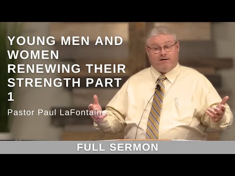 2023.07.19 -Bro. Paul LaFontaine - Young Men and Women Renewing Their Strength (Part 1)