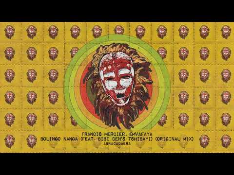Francis Mercier, Emvafaya - Bolingo Nanga ft  Bibi Den’s Tshibayi (Original Mix) (ABRACADABRA)