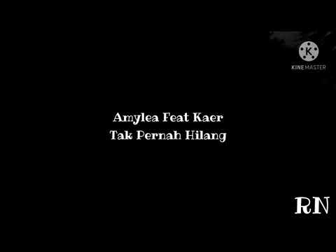 AMYLEA FEAT KAER - TAK PERNAH HILANG (LIRIK)