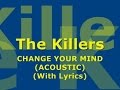 The Killers - Change Your Mind (Acoustic) (With ...