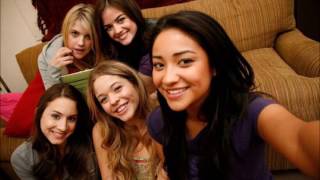 Pretty Little Liars- We Have Had The Time Of Our Lives