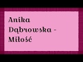 Anika Dąbrowska - Miłość tekst Anika Dąbrowska - Miłość tekst