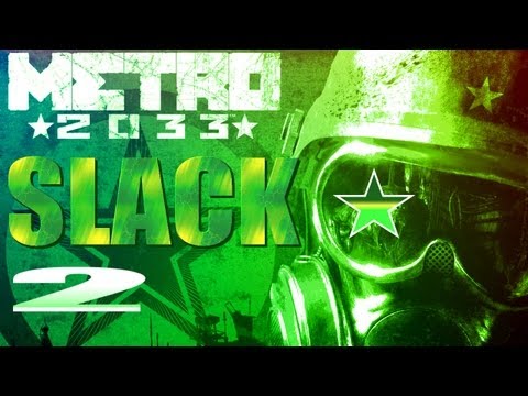 Metro 2033 Walkthrough Blind by Major Slack - Part 2 - Cut Me Loose!