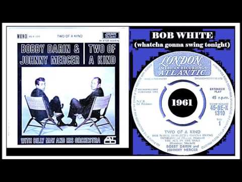 Bobby Darin & Johnny Mercer - Bob White