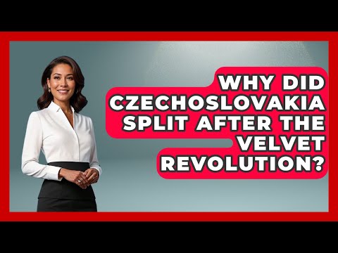 Why Did Czechoslovakia Split After The Velvet Revolution? - Socialism Explained