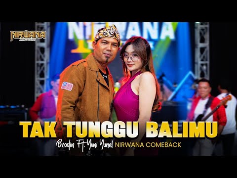 TAK TUNGGU BALIMU - BRODIN FT. YUNI YUNEL OM NIRWANA COMEBACK (Official Music Video)