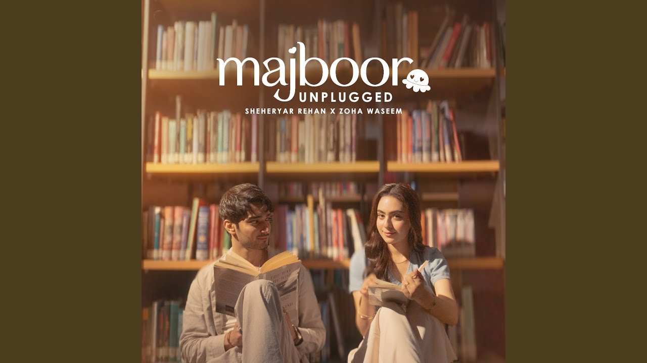 Majboor (Unplugged) Song Lyrics – Sheheryar Rehan & Zoha Waseem | Aap ka he kehna banta