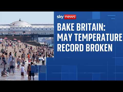 UK records hottest May day - and it could get even hotter