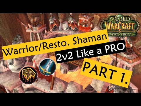 [TBC] Gladiator Resto. Shaman teaches you how to SMASH as warr/sham in 2v2 (Tutorial) [Part 1]