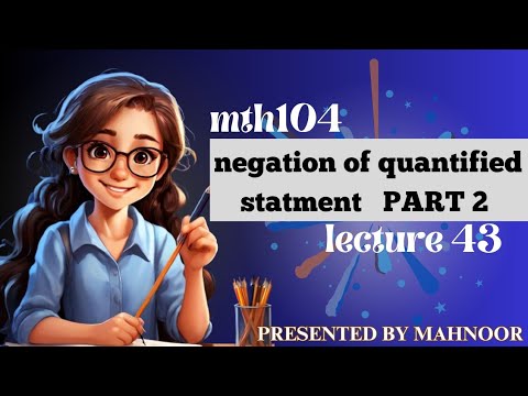 mth104 short lecture 43 | part 2 | negation of quantified statment | by Mahnoor