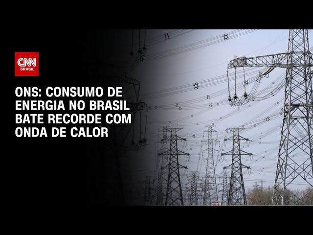 ONS: Consumo de energia no Brasil bate recorde com onda de calor | CNN NOVO DIA