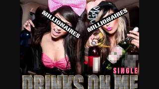 Millionaires - Drinks On Me!